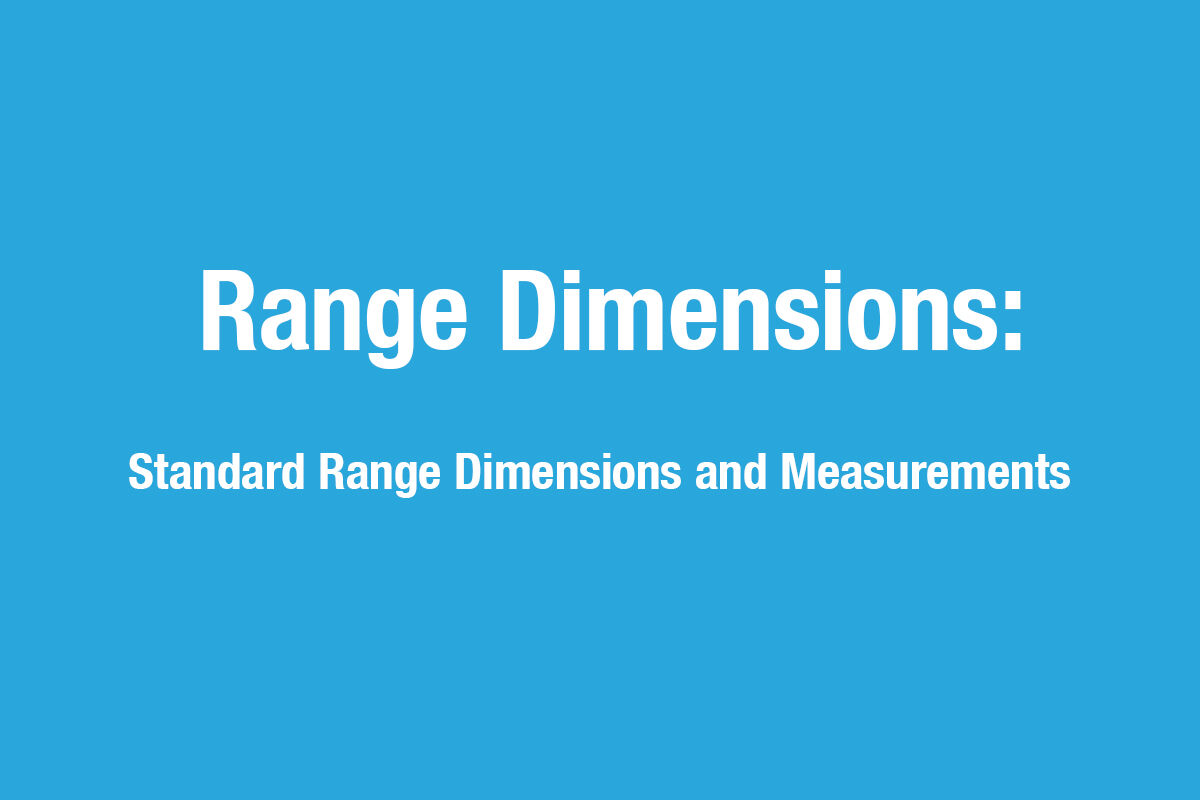 Range Dimensions: Standard Range Dimensions and Measurements
